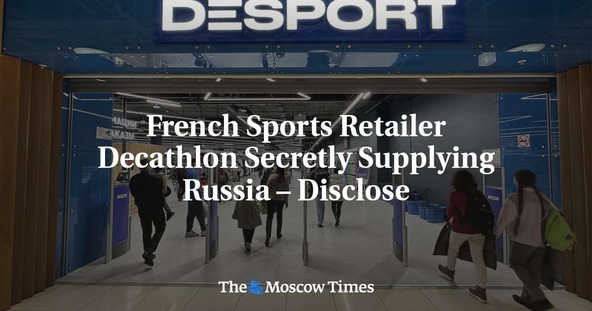 Le détaillant de sport français Decathlon approvisionne secrètement la Russie – révélé