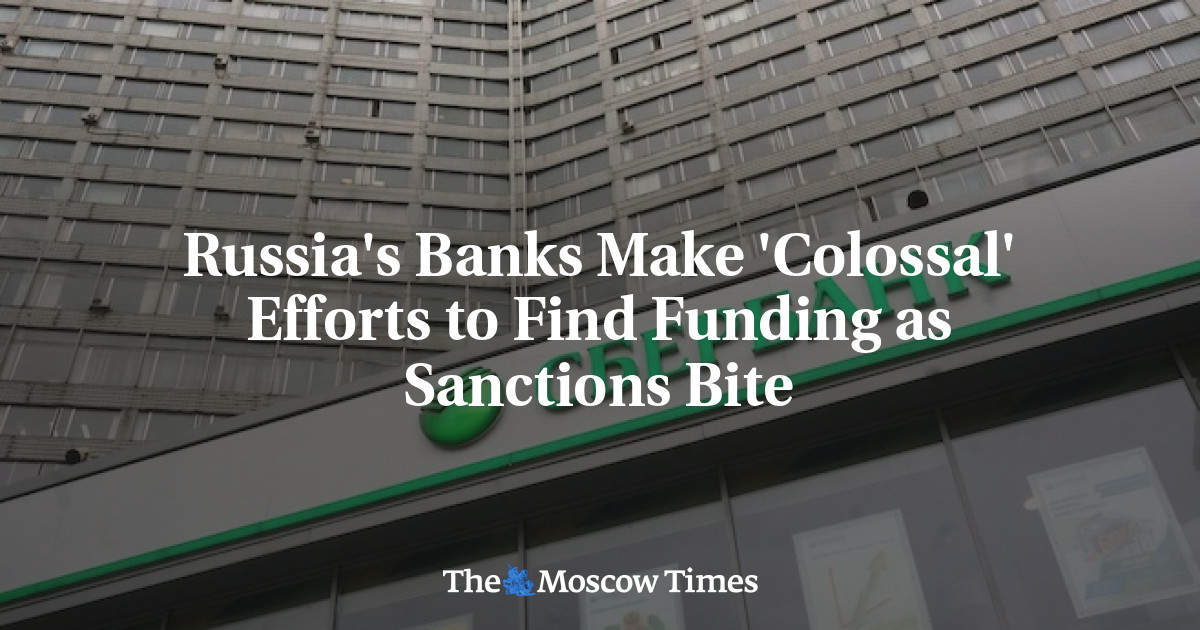 Bank-bank Rusia melakukan upaya ‘kolosal’ untuk mencari pembiayaan sebagai sanksi