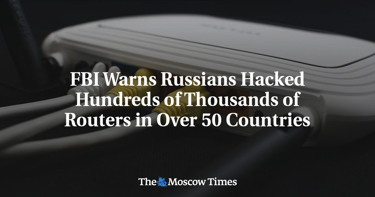 FBI memperingatkan Rusia meretas ratusan ribu router di lebih dari 50 negara