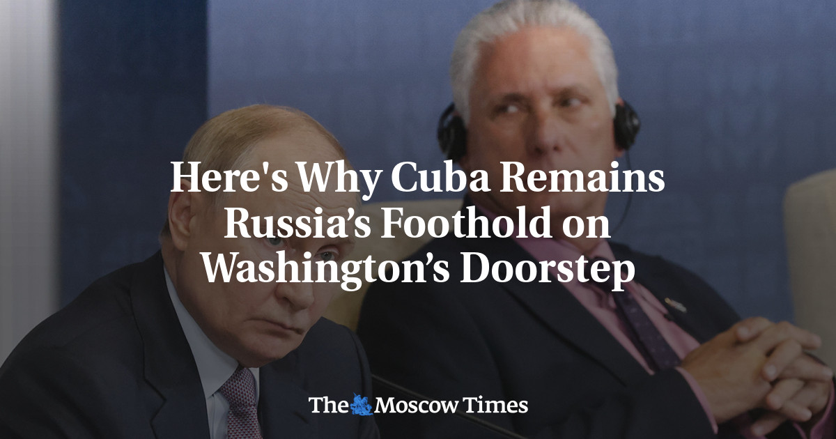 Here's Why Cuba Remains Russia’s Foothold on Washington’s Doorstep