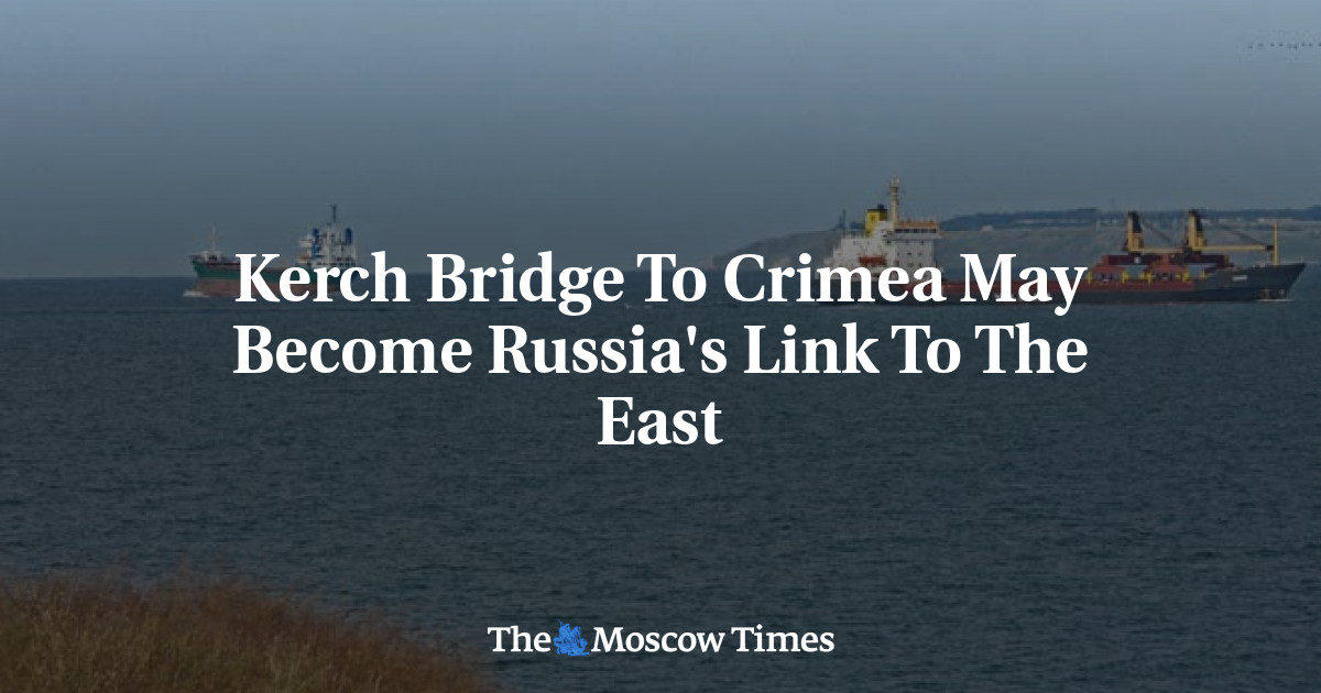 Kerch Bridge To Crimea May Become Russia's Link To The East