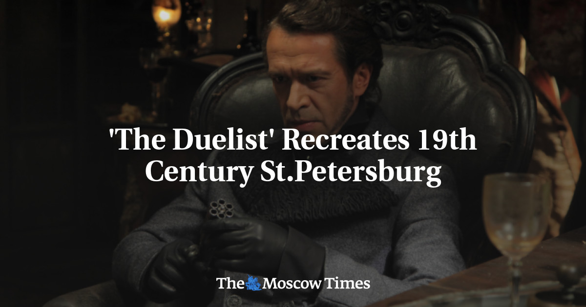 ‘The Duelist’ Menciptakan kembali St.Petersburg abad ke-19