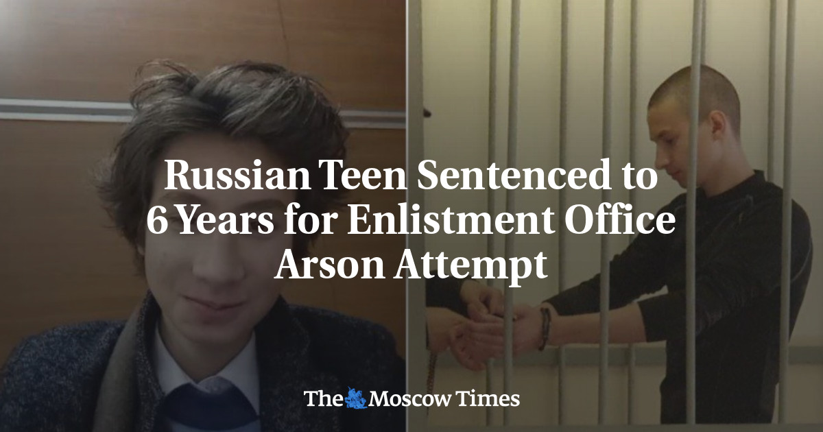 Russian Teen Sentenced to 6 Years for Enlistment Office Arson Attempt