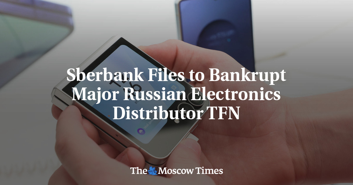 Sberbank Files to Bankrupt Major Russian Electronics Distributor TFN