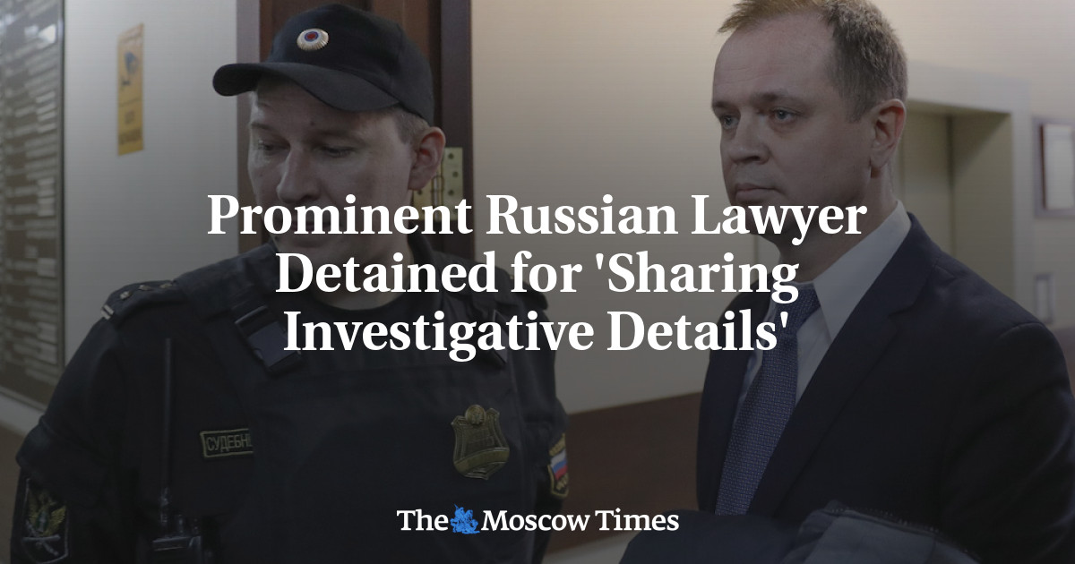 Prominent Russian Lawyer Detained for 'Sharing Investigative Details ...