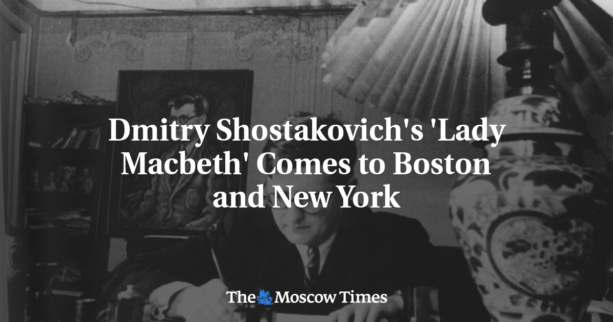 Dmitry Shostakovich's 'Lady Macbeth' Comes to Boston and New York