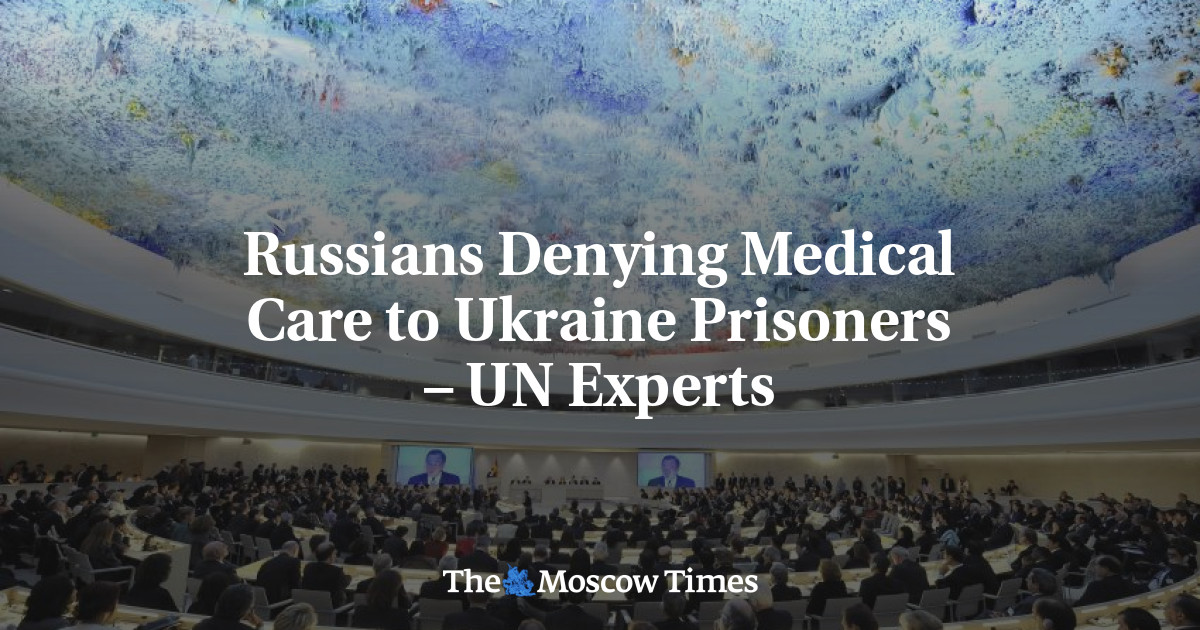 Russians Denying Medical Care to Ukraine Prisoners – UN Experts