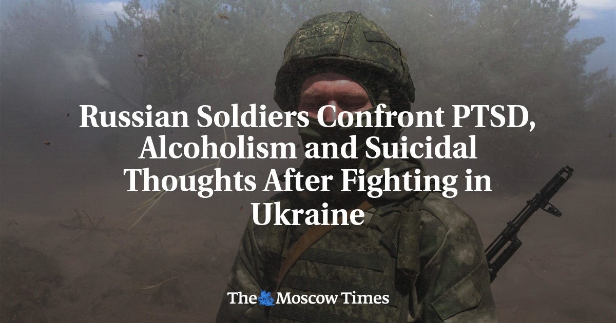 Russian Soldiers Confront PTSD, Alcoholism and Suicidal Thoughts After Fighting in Ukraine