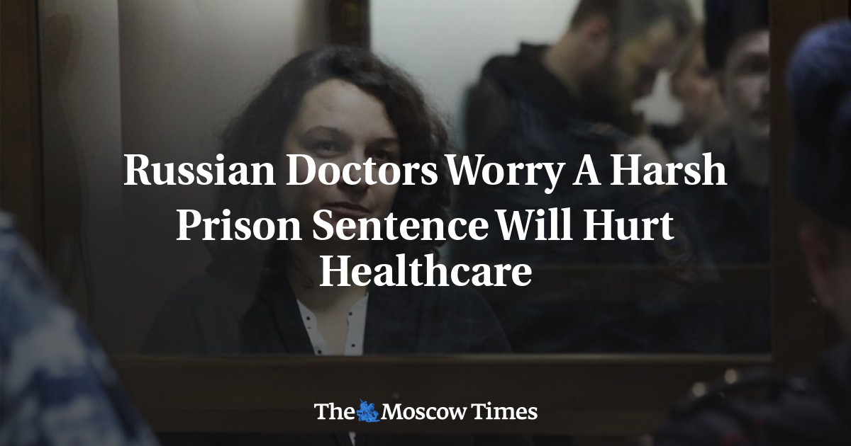 Dokter Rusia khawatir hukuman penjara yang keras akan mengganggu perawatan kesehatan