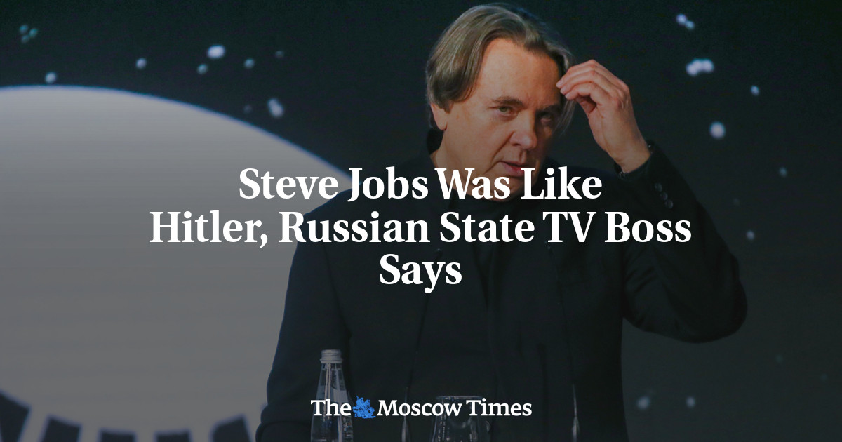 Steve Jobs Was Like Hitler, Russian State TV Boss Says – The Moscow Times