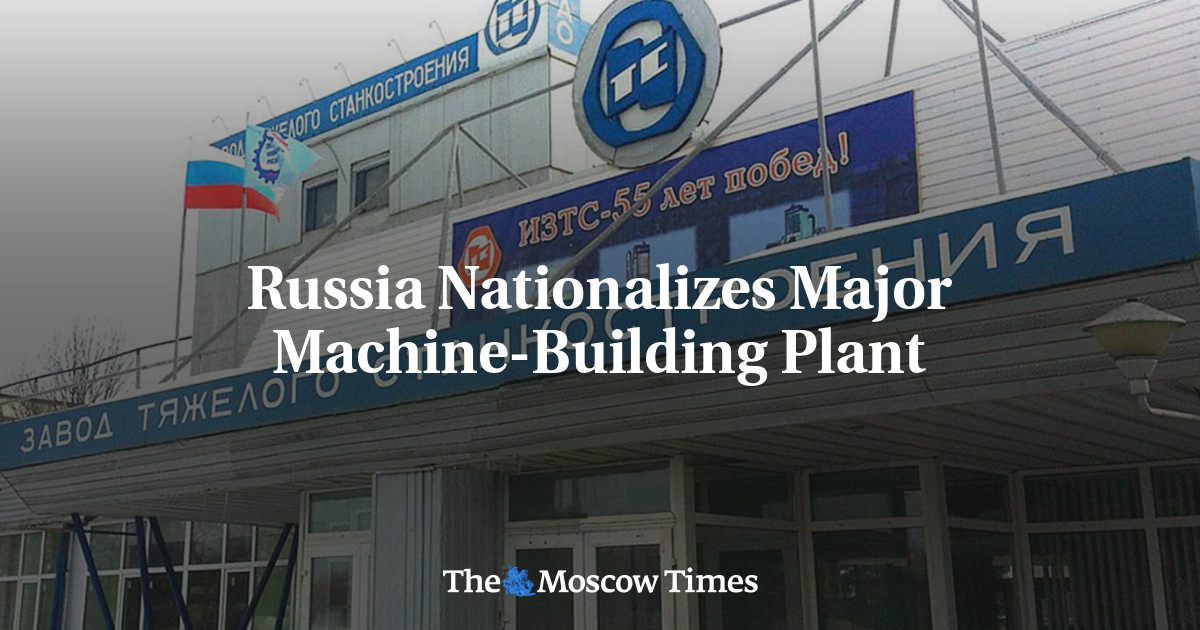 Russia Nationalizes Major Machine-Building Plant