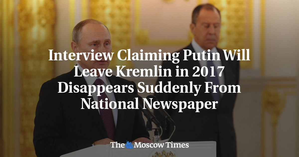 Wawancara yang mengklaim bahwa Putin akan meninggalkan Kremlin pada tahun 2017 tiba-tiba menghilang dari surat kabar nasional