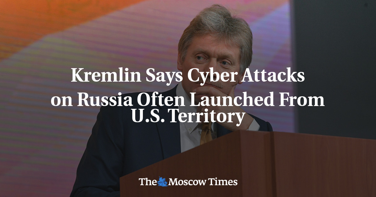 Kremlin Says Cyber Attacks on Russia Often Launched From U.S. Territory ...