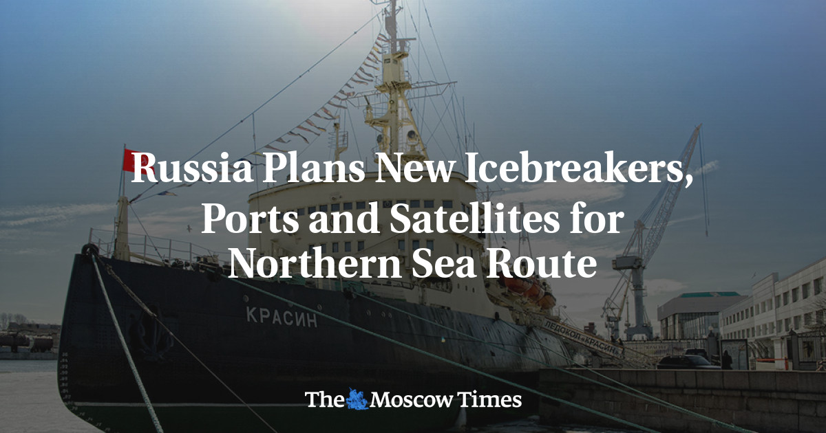 Russia Plans New Icebreakers, Ports and Satellites for Northern Sea ...