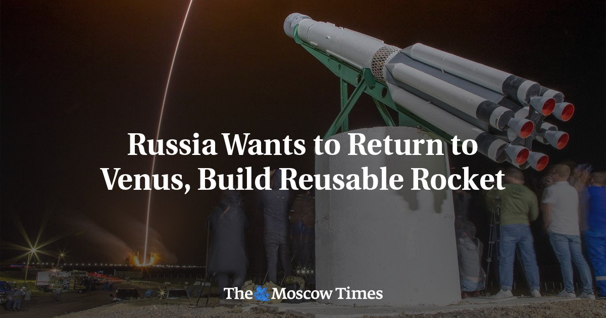Rusia ingin kembali ke Venus dan membuat roket yang dapat digunakan kembali