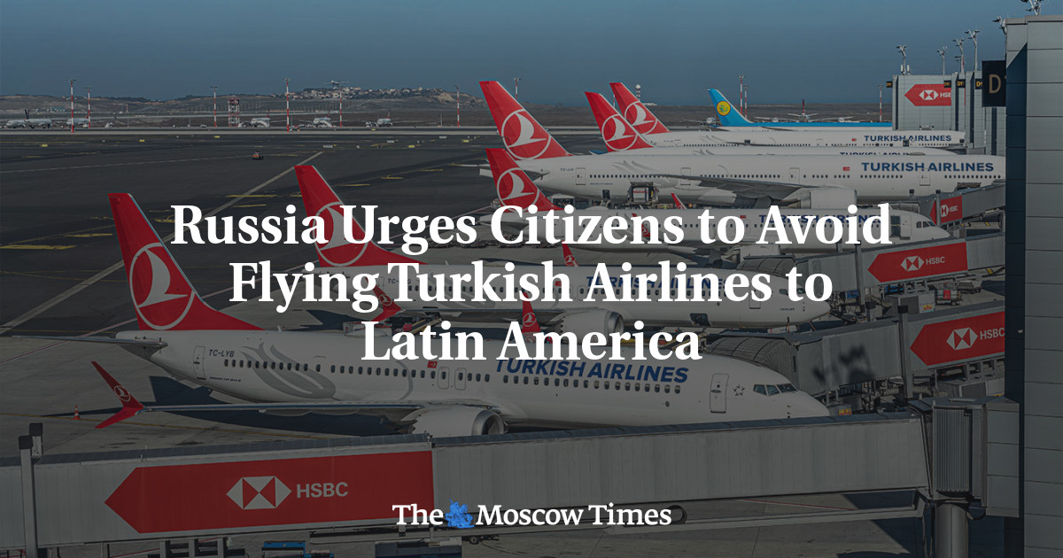 Rusia pide a los ciudadanos evitar volar con aerolíneas turcas a América Latina