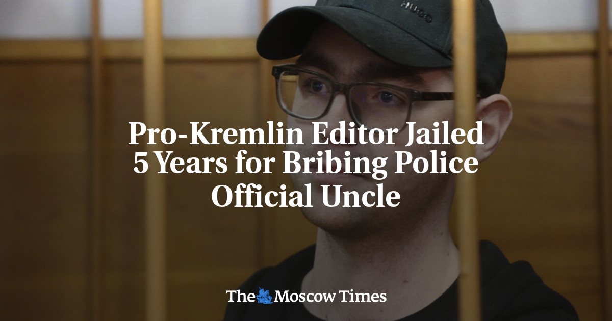 Pro-Kremlin Editor Jailed 5 Years for Bribing Police Official Uncle