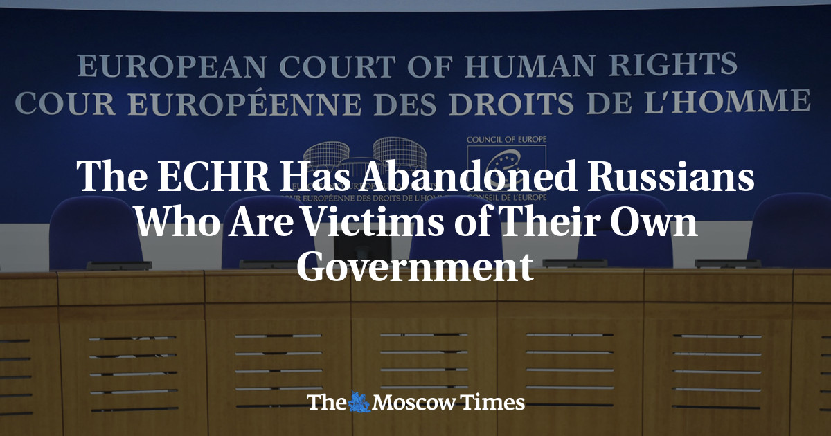 The ECHR Has Abandoned Russians Who Are Victims of Their Own Government