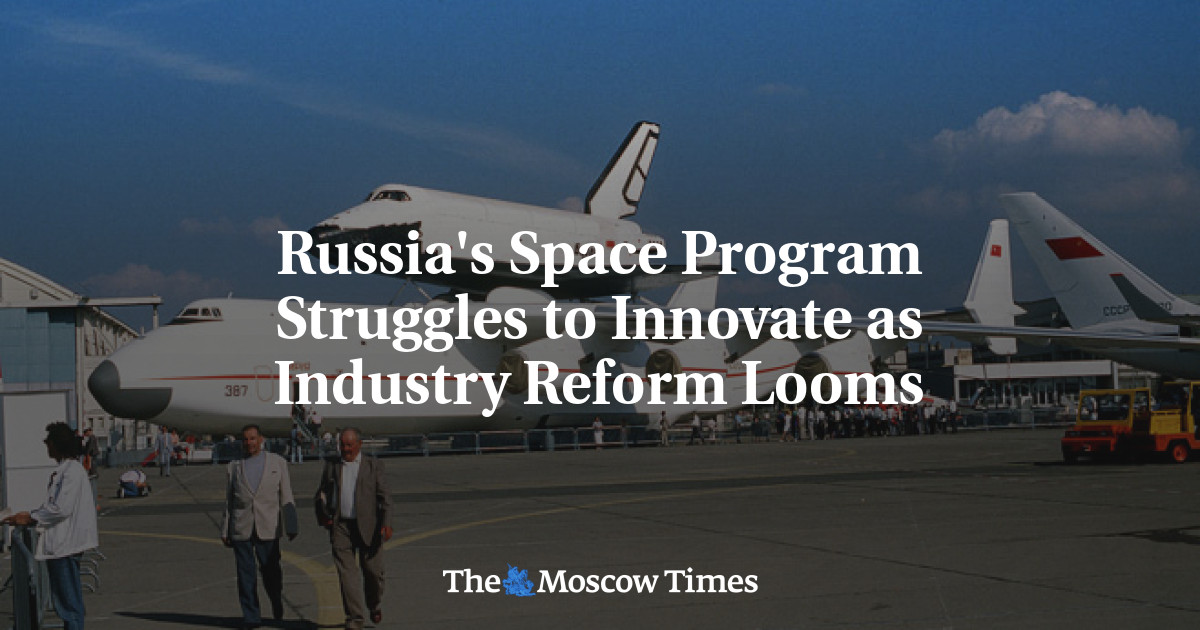 Program luar angkasa Rusia berjuang untuk berinovasi saat reformasi industri semakin dekat
