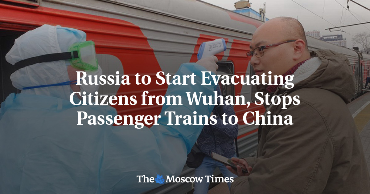 Rusia mulai mengevakuasi warganya dari Wuhan, menghentikan kereta penumpang ke Tiongkok