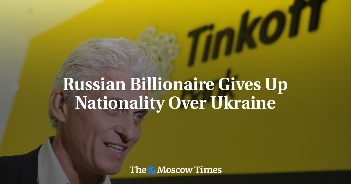 Russian Billionaire Gives Up Nationality Over Ukraine - The Moscow Times