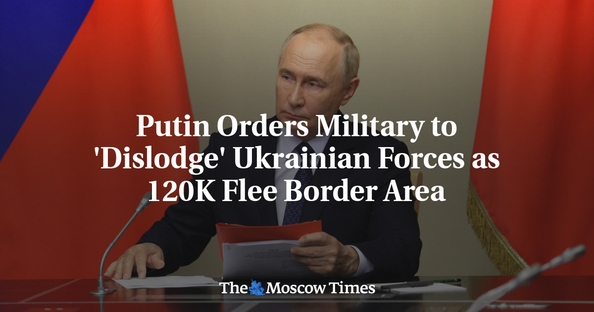 Putin Orders Military to 'Dislodge' Ukrainian Forces as 120K Flee Border Area