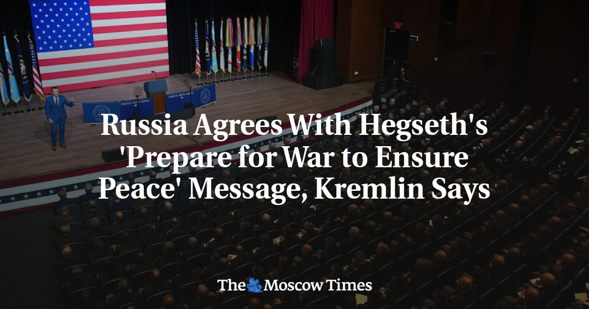 Russia Agrees With Hegseth's 'Prepare for War to Ensure Peace' Message, Kremlin Says