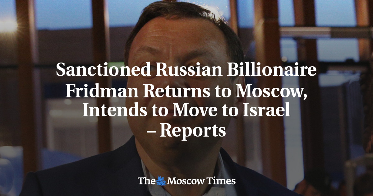 Sanctioned Russian Billionaire Fridman Leaves Britain for Israel – Reports