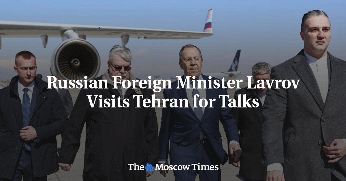 Russian Foreign Minister Lavrov Visits Tehran for Talks