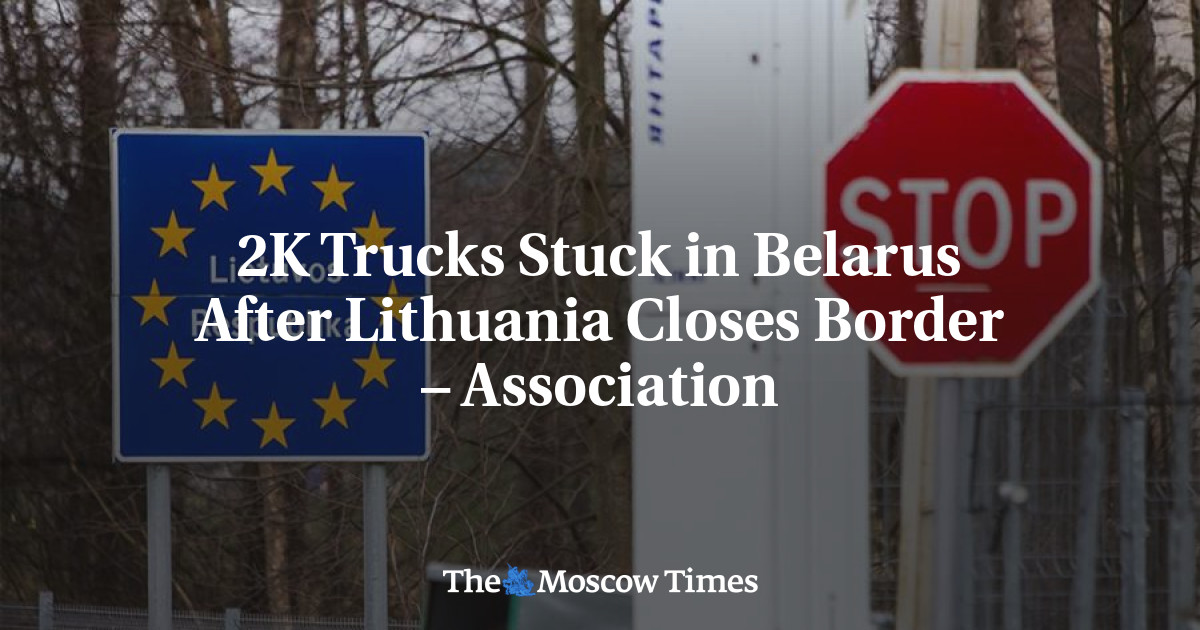 2K Trucks Stuck in Belarus After Lithuania Closes Border – Association