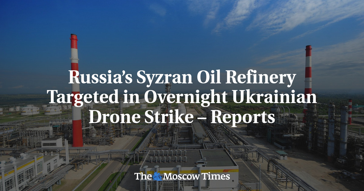 Russia’s Syzran Oil Refinery Targeted in Overnight Ukrainian Drone Strike – Reports