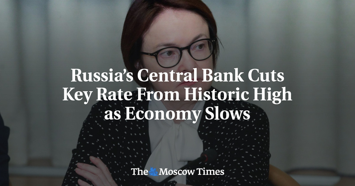 Russia’s Central Bank Cuts Key Rate From Historic High as Economy Slows - The Moscow Times