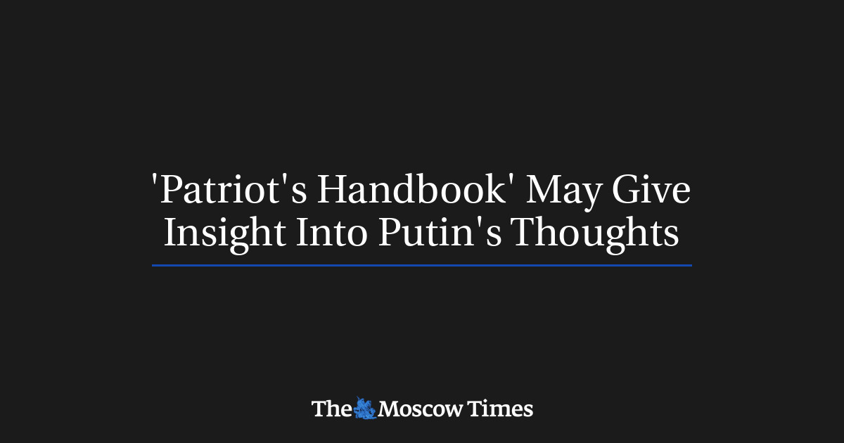 ‘Patriot’s Handbook’ dapat memberikan gambaran tentang pikiran Putin