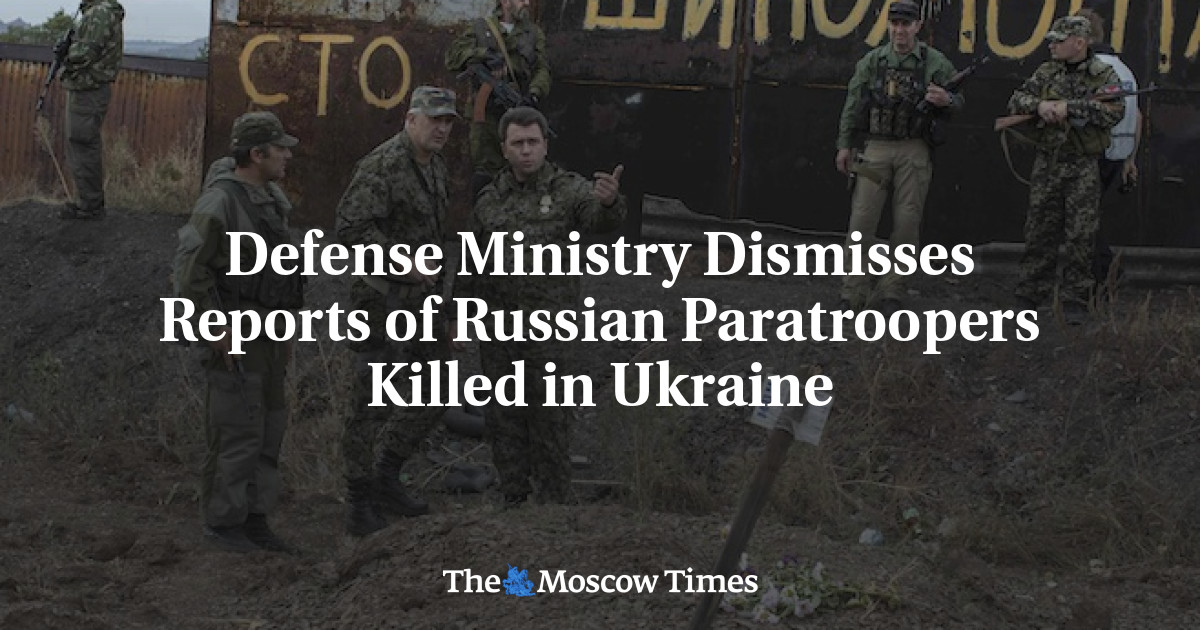 Kementerian Pertahanan menolak laporan pasukan terjun payung Rusia tewas di Ukraina