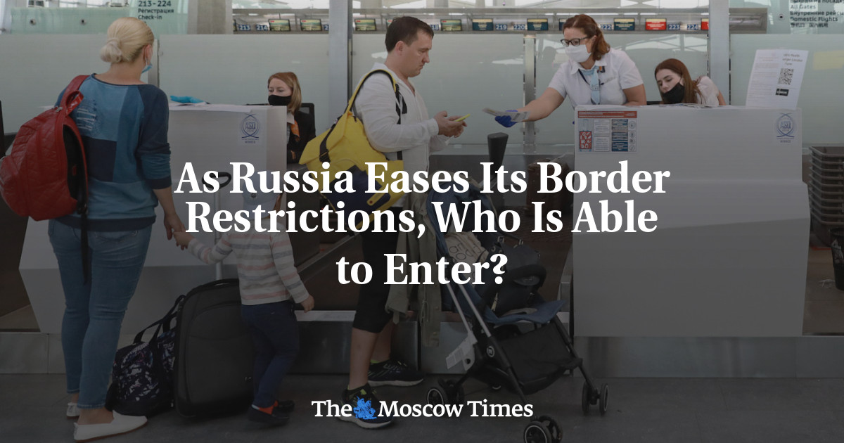 Saat Rusia melonggarkan pembatasan perbatasannya, siapa yang bisa masuk?