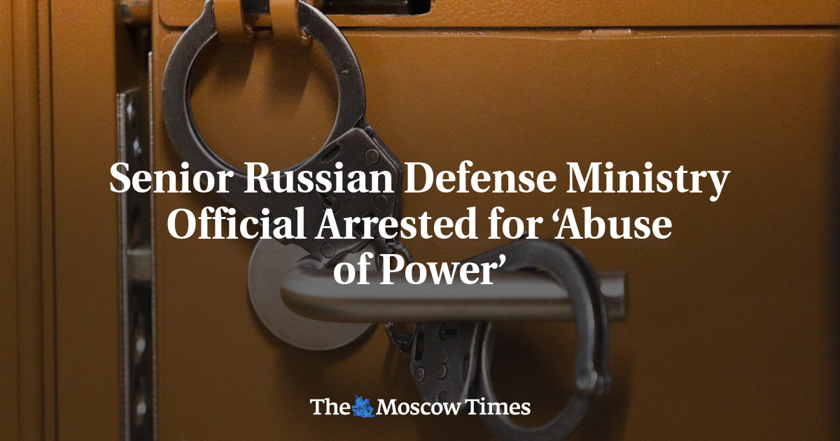 Senior Russian Defense Ministry Official Arrested for ‘Abuse of Power’