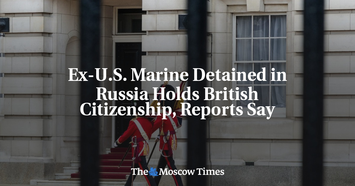 ExU.S. Marine Detained in Russia Holds British Citizenship, Reports Say