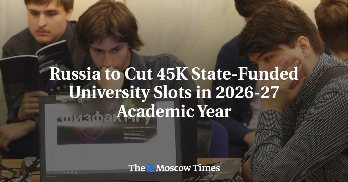 Russia to Cut 45K State-Funded University Slots in 2026-27 Academic Year