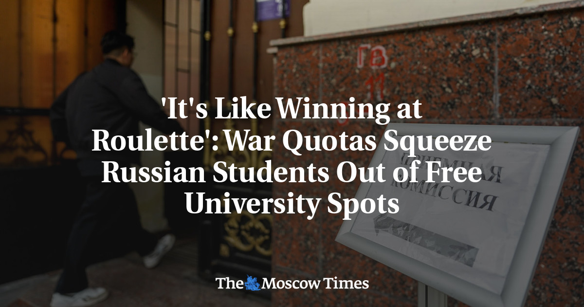 'It's Like Winning at Roulette': War Quotas Squeeze Russian Students Out of Free University Spots