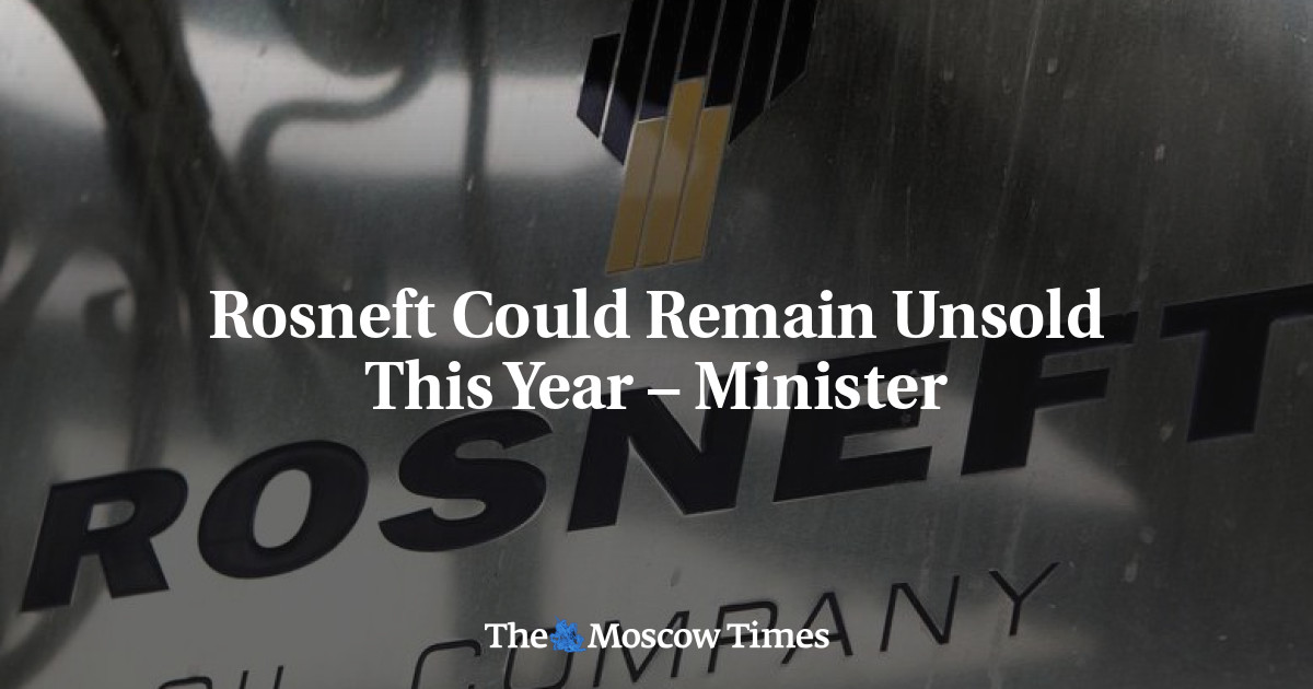 Rosneft mungkin tetap tidak terjual tahun ini – menteri