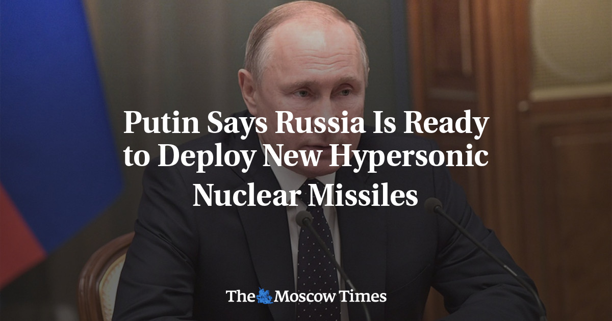 Putin Says Russia Is Ready To Deploy New Hypersonic Nuclear Missiles