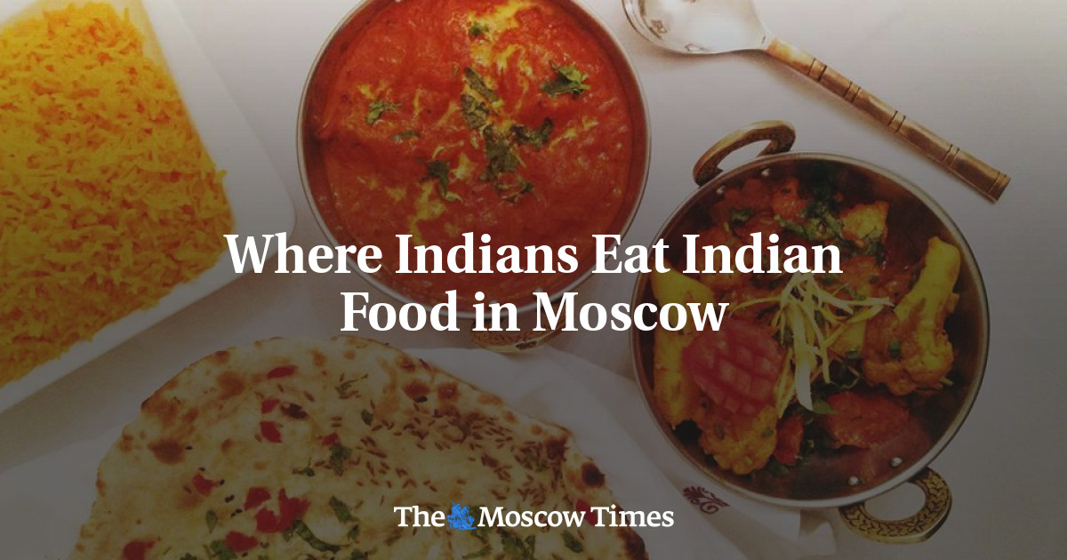 Tempat Orang India Makan Makanan India di Moskow