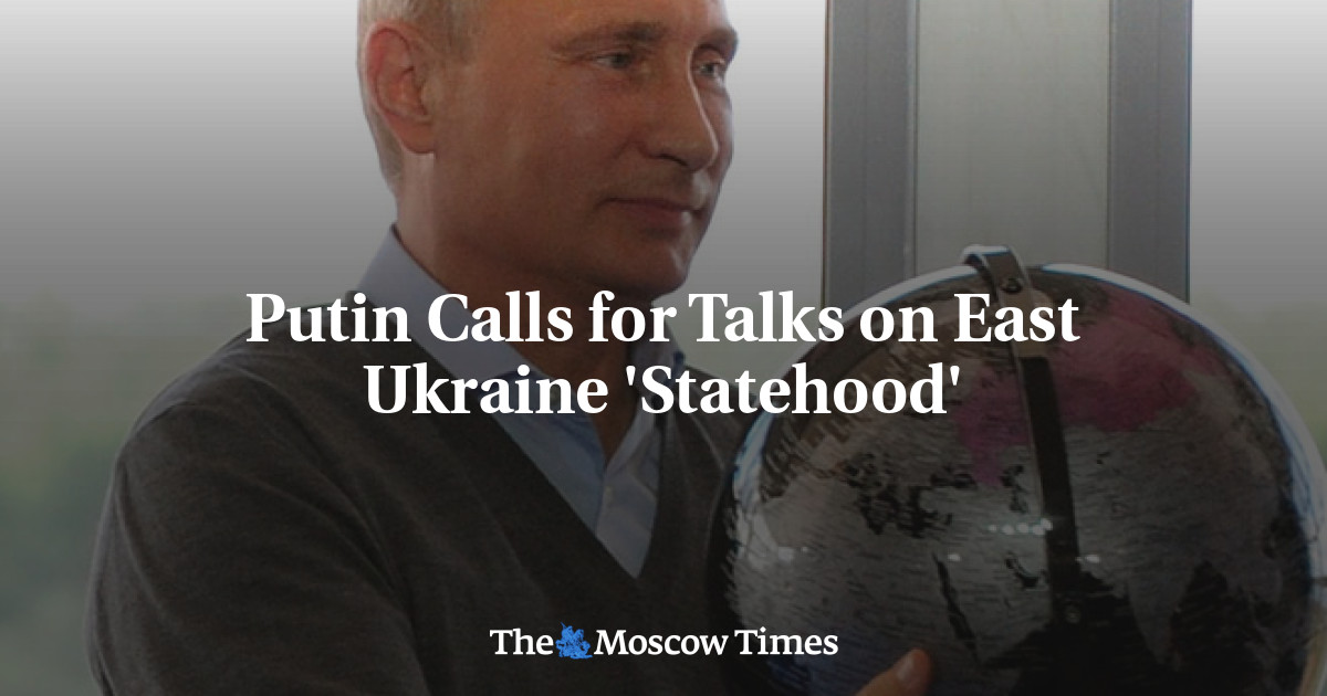 Putin Menyerukan Pembicaraan tentang ‘Kenegaraan’ Ukraina Timur