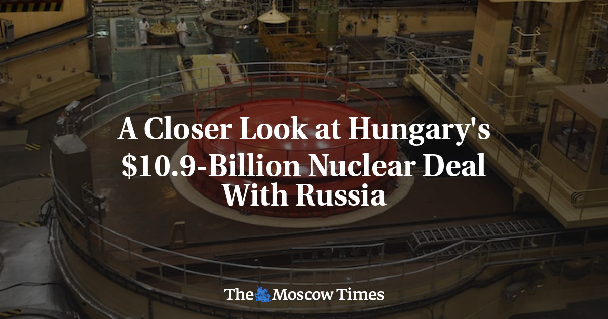 Melihat lebih dekat kesepakatan nuklir Hungaria senilai ,9 miliar dengan Rusia