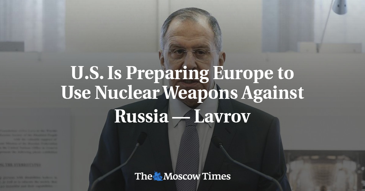 U.S. Is Preparing Europe to Use Nuclear Weapons Against Russia — Lavrov