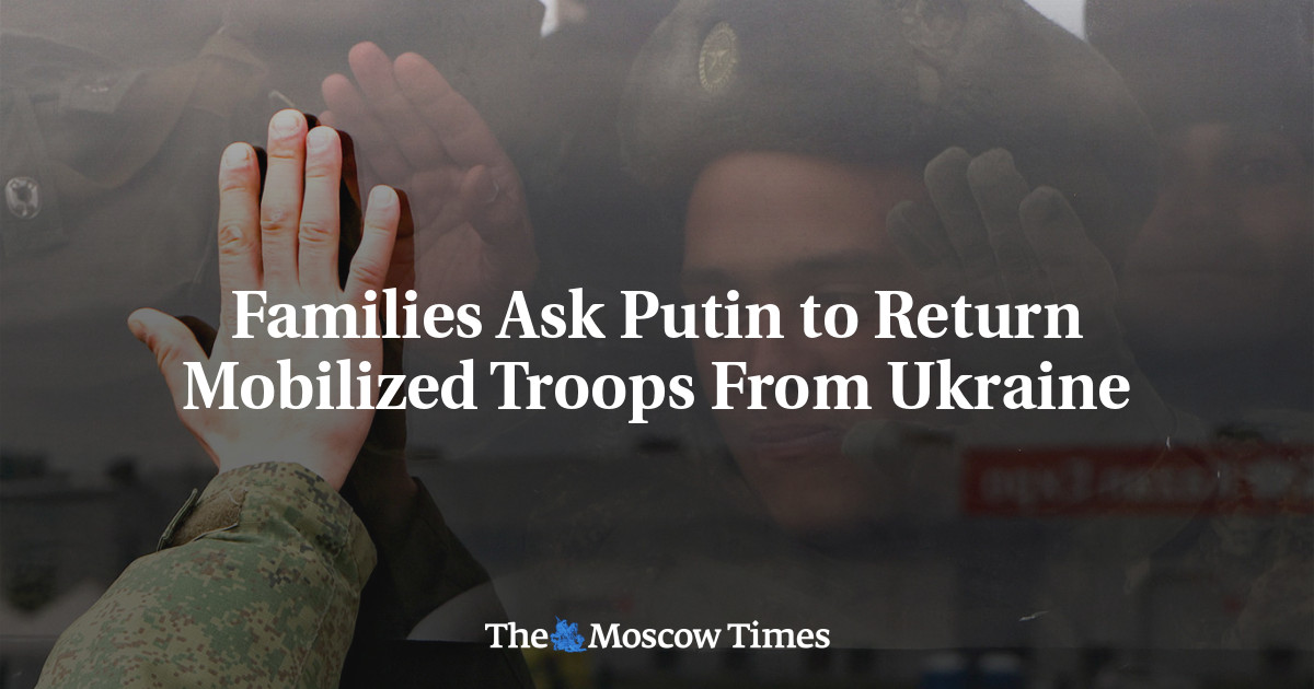 Families Ask Putin To Return Mobilized Troops From Ukraine - The Moscow 