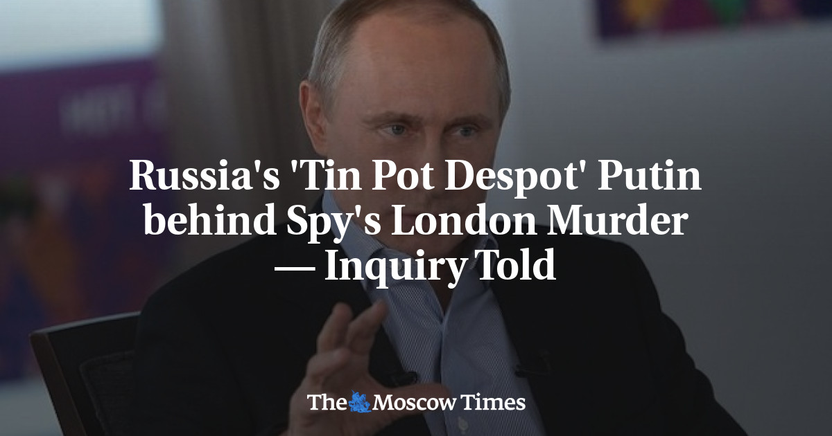 Putin ‘Tin Pot Despot’ Rusia di Balik Pembunuhan Mata-Mata di London — Kata Investigasi