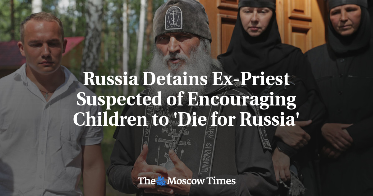 Rusia menahan mantan pendeta yang dicurigai mendorong anak-anak untuk ‘mati demi Rusia’