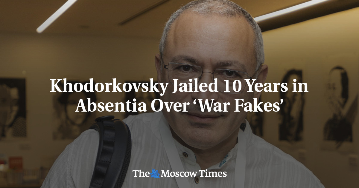 Khodorkovsky Jailed 10 Years in Absentia Over ‘War Fakes’