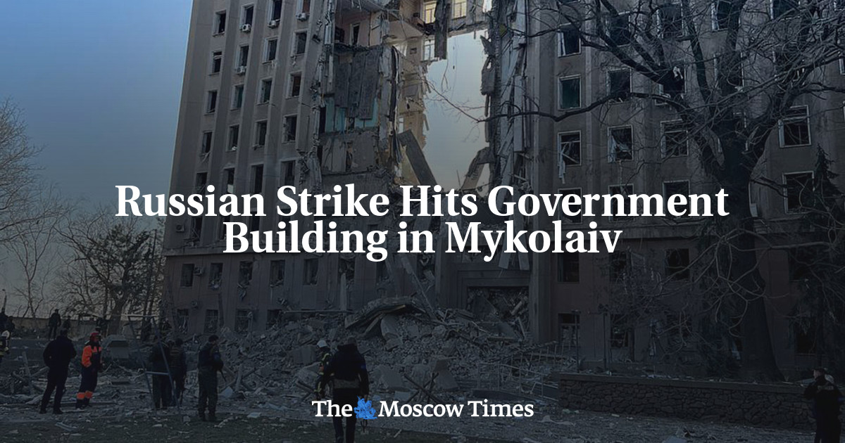 Russian Strike Hits Government Building in Mykolaiv - The Moscow Times